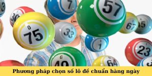 phuong phap chon so lo de chuan hang ngay
